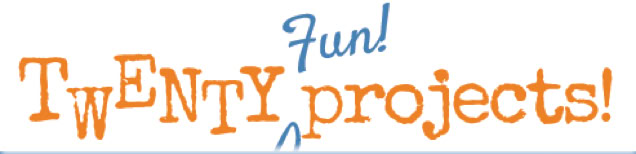 Twenty Fun projects!